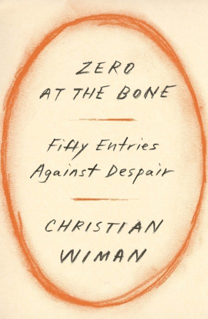 Christian Wiman - Zero at the Bone, E-bok