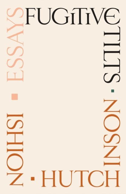 Ishion Hutchinson - Fugitive Tilts, E-bok