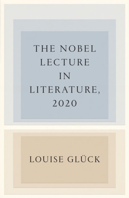 Louise Gluck - Nobel Lecture in Literature, 2020, E-bok
