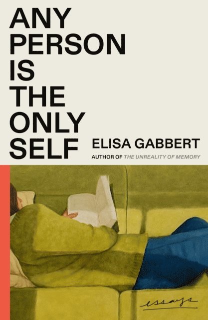 Elisa Gabbert - Any Person Is the Only Self, E-bok
