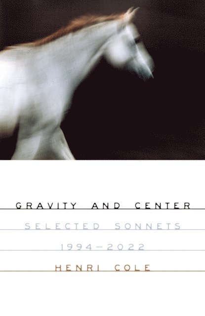 Henri Cole - Gravity and Center, E-bok