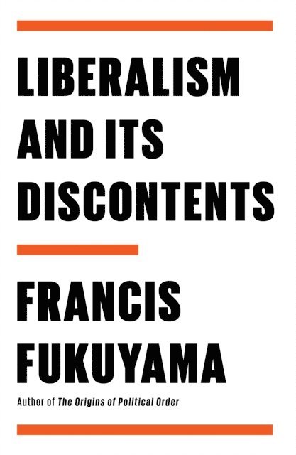 Francis Fukuyama - Liberalism and Its Discontents, E-bok