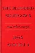 Bloodied Nightgown and Other Essays