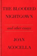 The Bloodied Nightgown and Other Essays