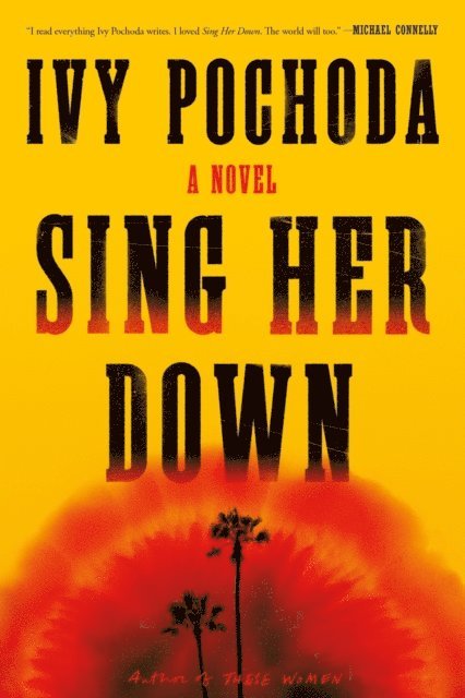 Ivy Pochoda - Sing Her Down, E-bok