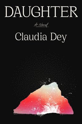 Claudia Dey - Daughter, Inbunden