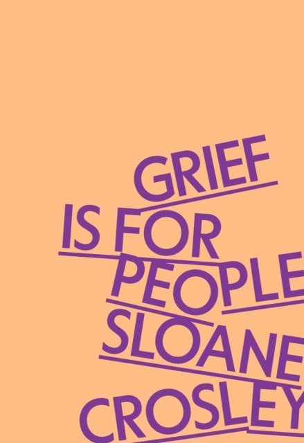 Sloane Crosley - Grief Is for People, E-bok