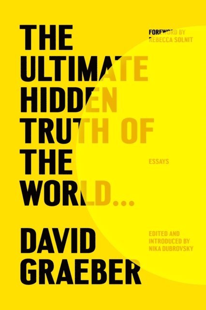 David Graeber, Nika Dubrovsky - Ultimate Hidden Truth of the World . . ., E-bok