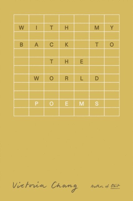 Victoria Chang - With My Back to the World, E-bok