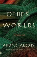 Andre´ Alexis - Other Worlds, Häftad