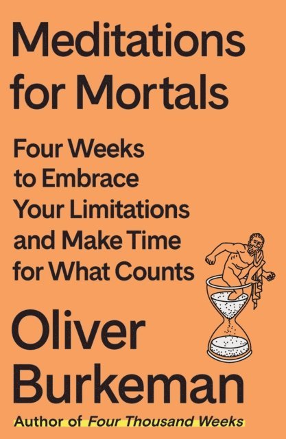 Oliver Burkeman - Meditations for Mortals, E-bok