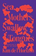 Sea, Mothers, Swallow, Tongues