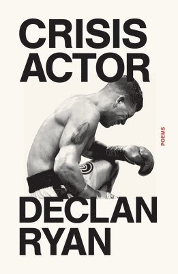 Declan Ryan - Crisis Actor: Poems, Häftad