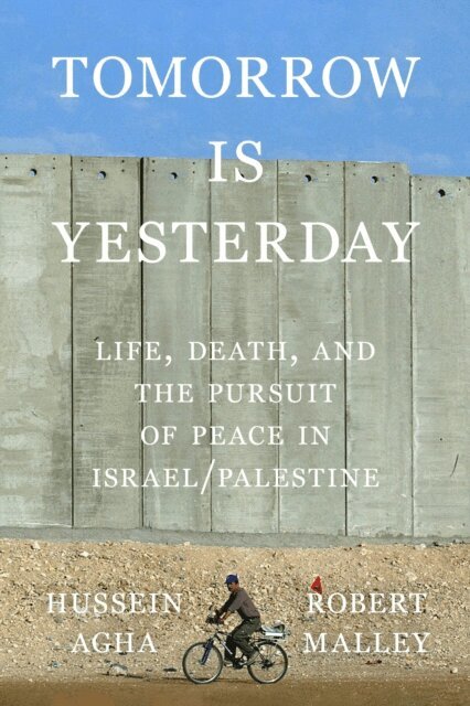 Robert Malley, Hussein Agha - Tomorrow Is Yesterday, E-bok