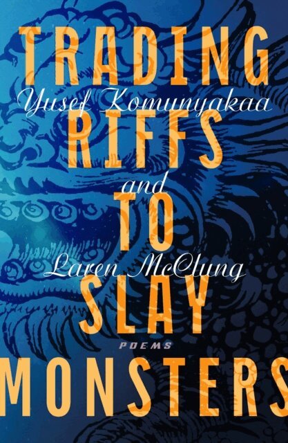Laren McClung, Yusef Komunyakaa - Trading Riffs to Slay Monsters, E-bok