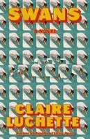 Claire Luchette - Swans, Inbunden. Tillgänglighet: Kommande
