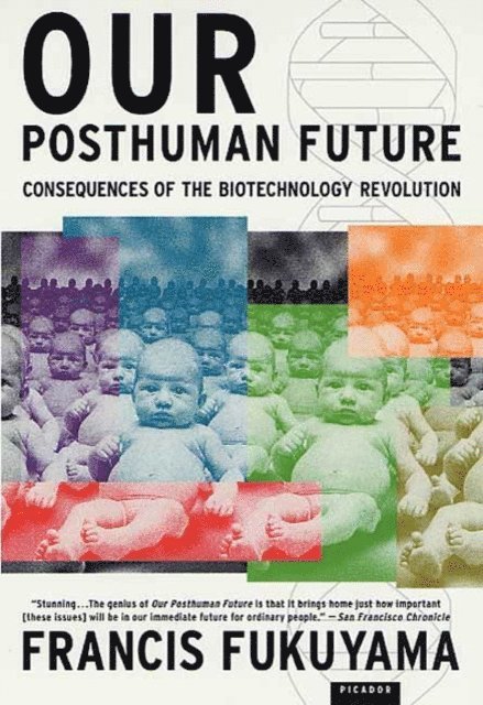 Francis Fukuyama - Our Posthuman Future, E-bok