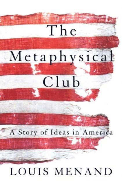 Louis Menand - Metaphysical Club, E-bok