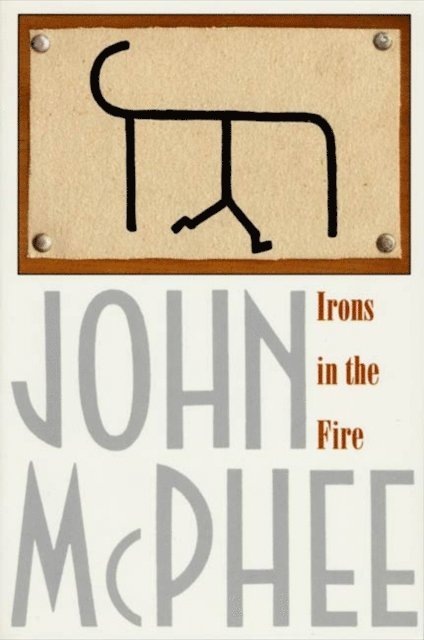 John McPhee - Irons in the Fire, E-bok