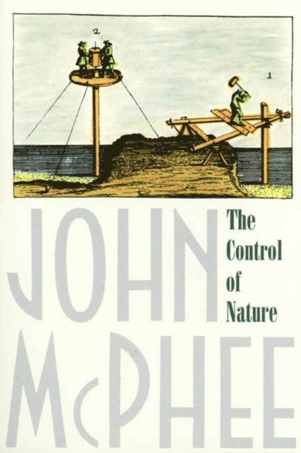 John McPhee - Control of Nature, E-bok