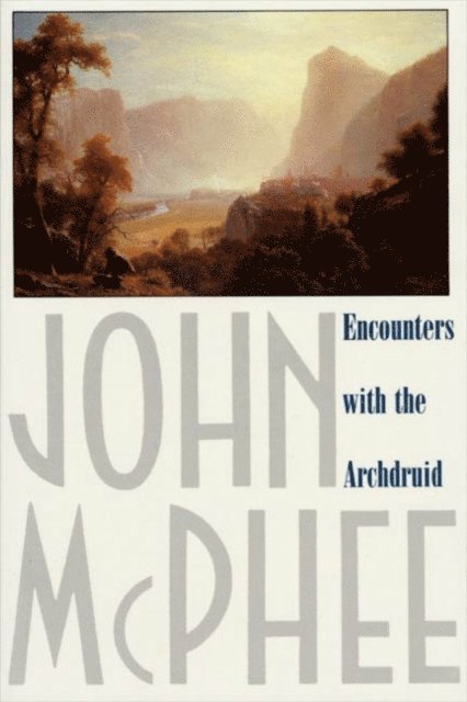 John McPhee - Encounters with the Archdruid, E-bok