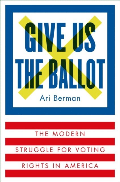 Ari Berman - Give Us the Ballot, E-bok. Tillgänglighet: Lägg i varukorg