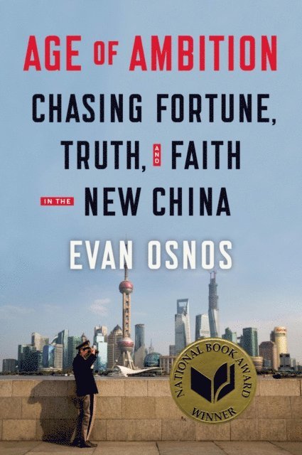 Evan Osnos - Age of Ambition: Chasing Fortune, Truth, and Faith in the New China, E-bok