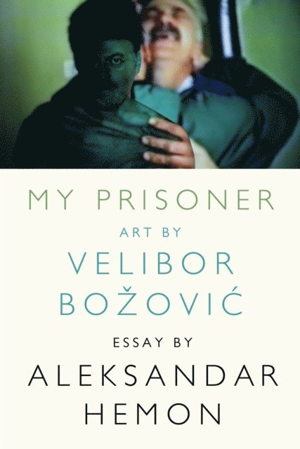 Aleksandar Hemon - My Prisoner, E-bok