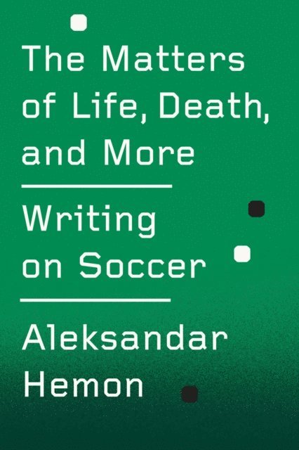 Aleksandar Hemon - Matters of Life, Death, and More, E-bok