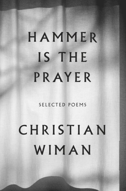 Christian Wiman - Hammer Is the Prayer, E-bok