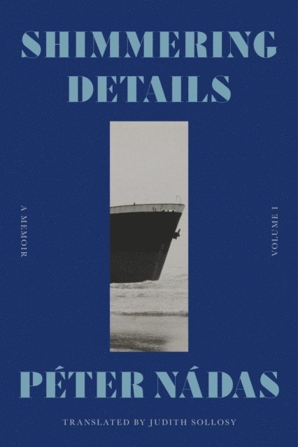 Peter Nadas - Shimmering Details, Volume I, E-bok