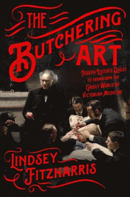 Lindsey Fitzharris - Butchering Art, E-bok