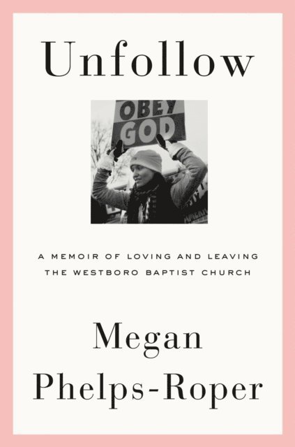 Megan Phelps-Roper - Unfollow, E-bok