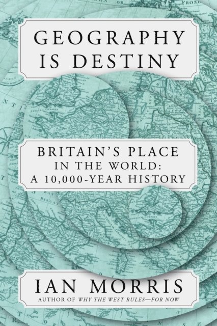 Ian Morris - Geography Is Destiny, E-bok