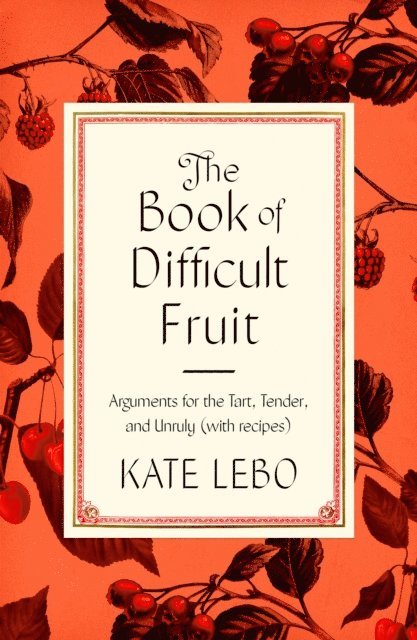 Kate Lebo - Book of Difficult Fruit, E-bok