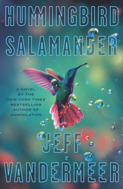 Jeff VanderMeer - Hummingbird Salamander, E-bok