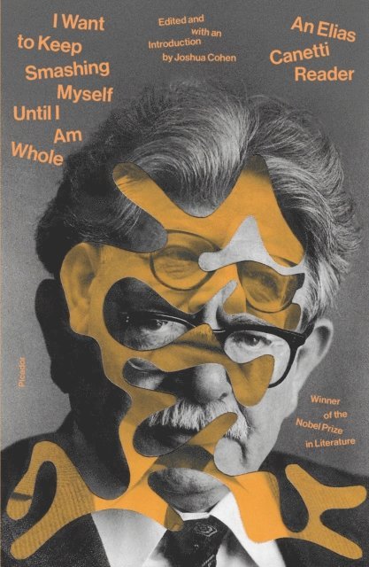 Elias Canetti, Joshua Cohen - I Want to Keep Smashing Myself Until I Am Whole, E-bok