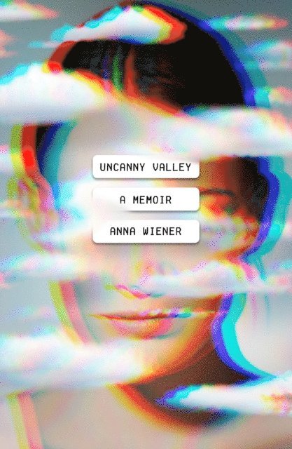 Anna Wiener - Uncanny Valley, E-bok