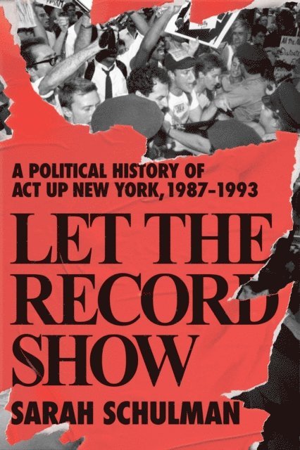 Sarah Schulman - Let the Record Show, E-bok