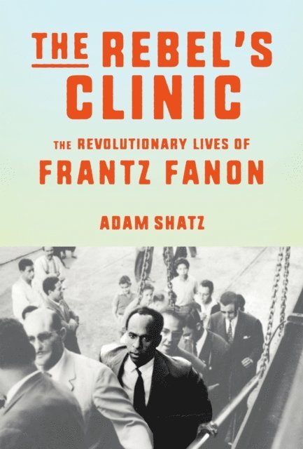 Adam Shatz - Rebel's Clinic, E-bok