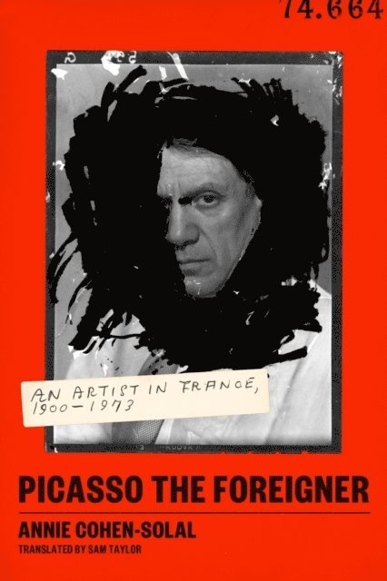 Annie Cohen-Solal - Picasso the Foreigner, E-bok