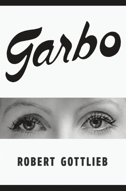 Robert Gottlieb - Garbo, E-bok