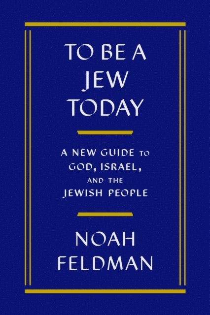 Noah Feldman - To Be a Jew Today, E-bok