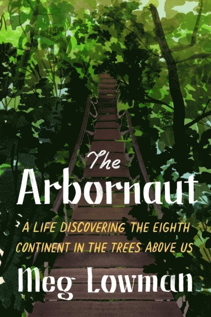 Meg Lowman - Arbornaut, E-bok