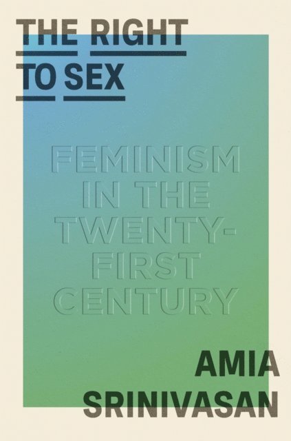 Amia Srinivasan - Right to Sex, E-bok