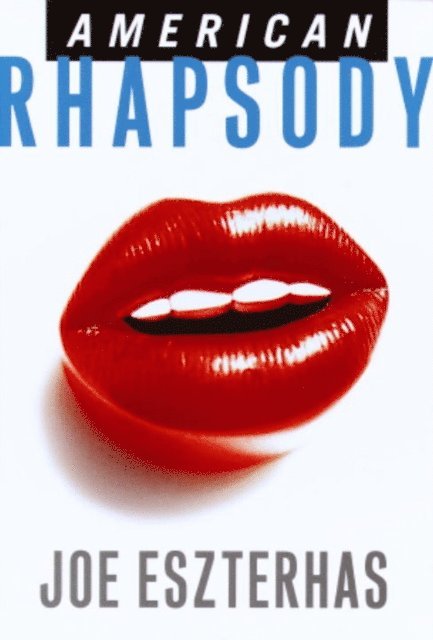 Joe Eszterhas - American Rhapsody, E-bok