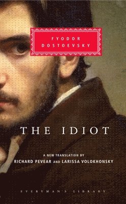 Fyodor Dostoyevsky - The Idiot: Introduction by Richard Pevear [With Ribbon Book Mark], Inbunden