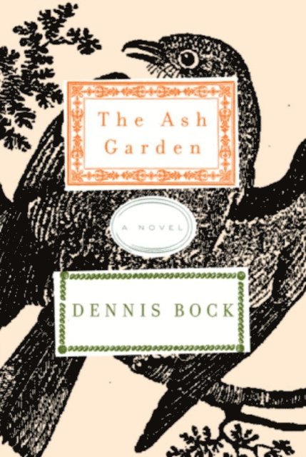Dennis Bock - Ash Garden, E-bok