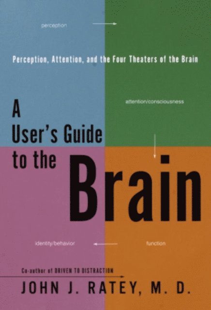 M.D. John J. Ratey - User's Guide to the Brain, E-bok