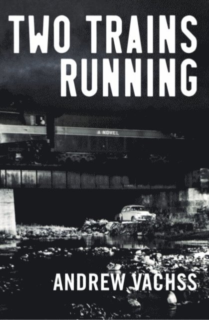 Andrew Vachss - Two Trains Running, E-bok
